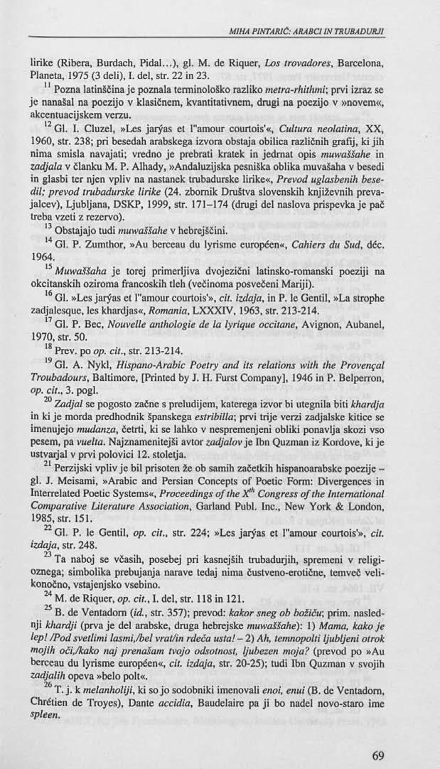 lirike (Ribera, Burdach, Pidal...), gl. M. de Riquer, Los trovadores, Barcelona, Planeta, 1975 (3 deli), I. del, str. 22 in 23.