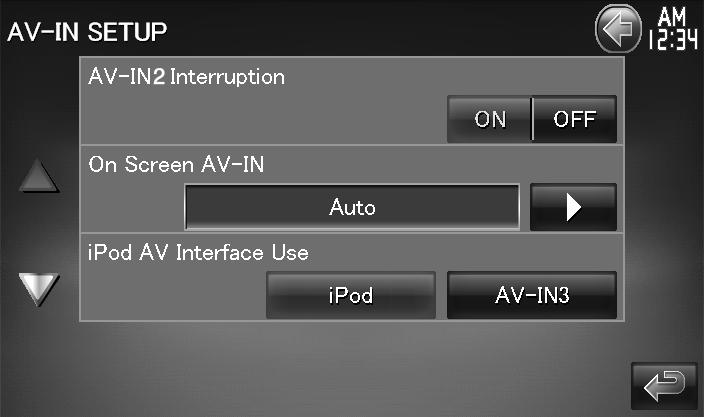 Nastavitev AV vhoda Nastavite lahko parametre AV-IN (avdio vhoda). Prikaz ekrana za nastavitev AV-IN (avdio vhoda) Pritisnite [ ] > [ ] > [AV-IN SETUP].