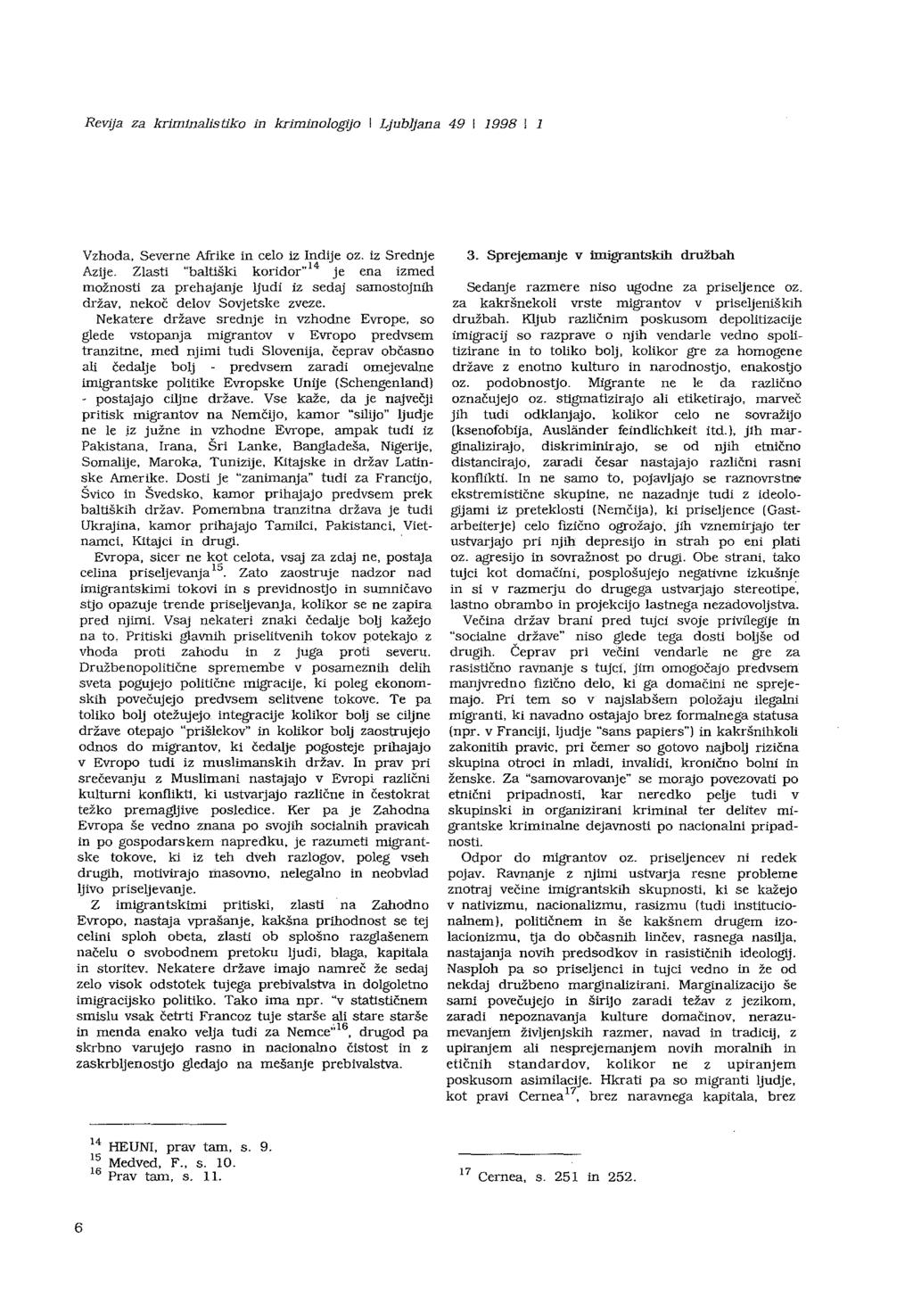 Revija za kriminalistiko in krimino]ogijo I Ljubljana 49 I 1998 I 1 Vzhoda, Severne Afrike in celo iz Indije oz. iz Srednje AZije.