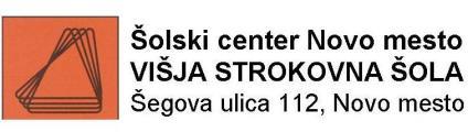 ŠOLSKI CENTER NOVO MESTO Šegova ulica 112, 8000 Novo mesto Višja strokovna šola Datum: 7.