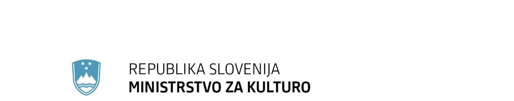 Maistrova ulica 10, 1000 Ljubljana T: 01 369 59 00 F: 01 369 59 01 E: gp.mk@gov.si PRILOGA 1 (spremni dopis 1. del): Številka: 6263-1/2014/10 Ljubljana, 18.