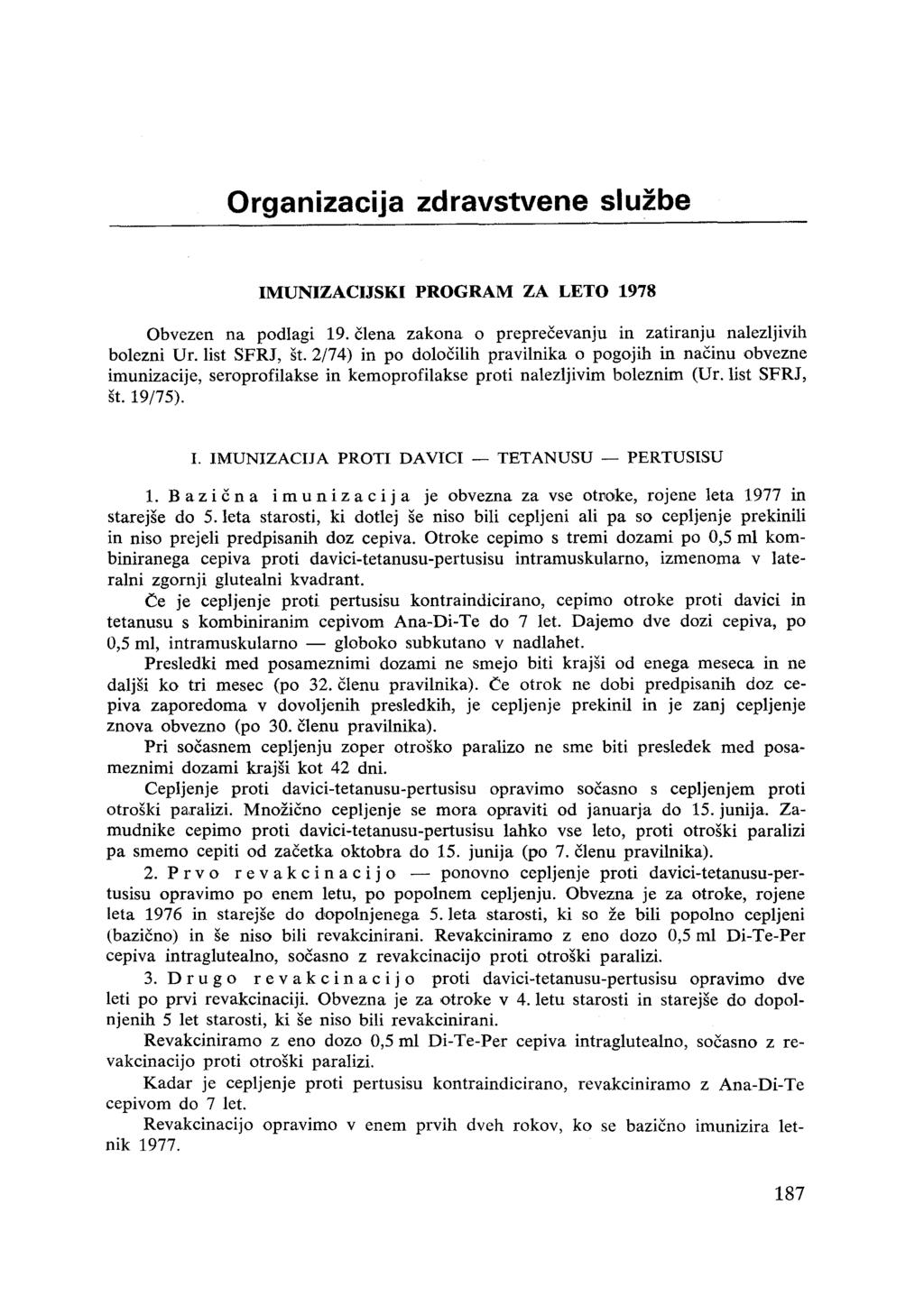 Organizacija zdravstvene službe IMUNIZACIJSKI PROGRAM ZA LETO 1978 Obvezen na podlagi 19. člena zakona o preprečevanju in zatiranju nalezljivih bolezni Ur. list SFRJ, št.