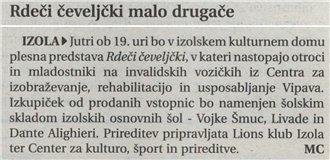 20.11.2013 Primorske novice Stran/Termin: 8 Rdeči čeveljčki malo drugače MC Rubrika/Oddaja: PRIMORSKA Žanr: VEST Površina/Trajanje: 22,62 Naklada: 21.