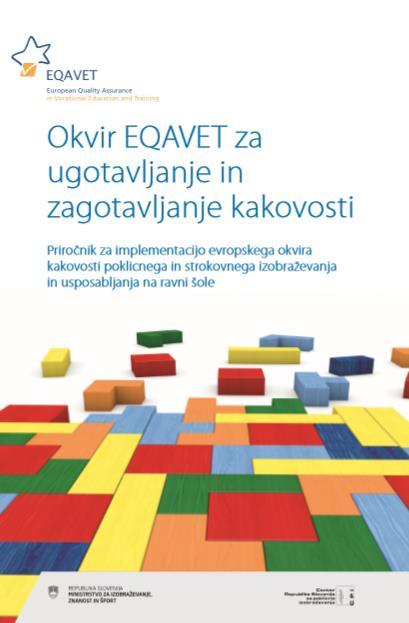 Vloga EQAVET NRP ponudba za izvajalce in projekt EQAVET Usposabljanja Priročniki Primeri dobre prakse https://www.