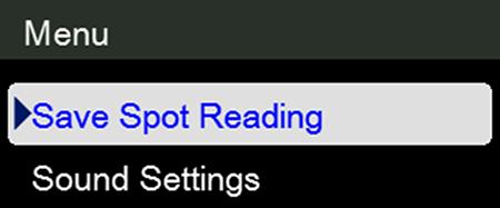 Save Spot Reading (Shrani trenutno odčitano vrednost) 1. Pritisnite gumb Menu (Meni). Označen je element Save Spot Reading (Shrani trenutno odčitano vrednost) (zgornji element). 2.