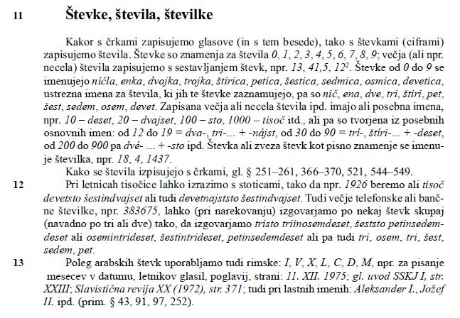 2.3 Kako in kje v Slovenskem pravopisu poiščemo pravopisno pravilo in dokaz Slovenski pravopis je ključni jezikovni priročnik za iskanje pravopisnih pravil.
