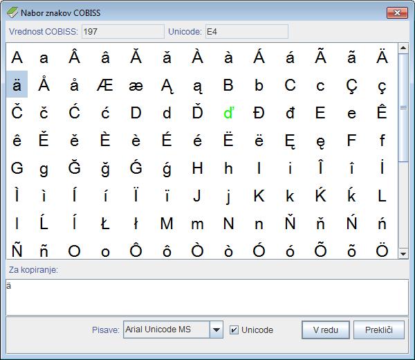 3/Katalogizacija Slika 7.3-1: Okno Nabor znakov 4. Pri "Pisave" izberemo vrsto pisave za prikaz znakov. Privzeta vrednost je Arial Unicode MS.