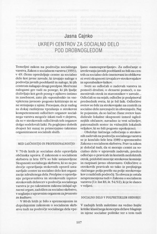 Jasna Cajnko UKREPI CENTROV ZA SOCIALNO DELO POD DROBNOGLEDOM Temeljni zakon na področju socialnega varstva, Zakon o socialnem varstvu (1993), v 49.