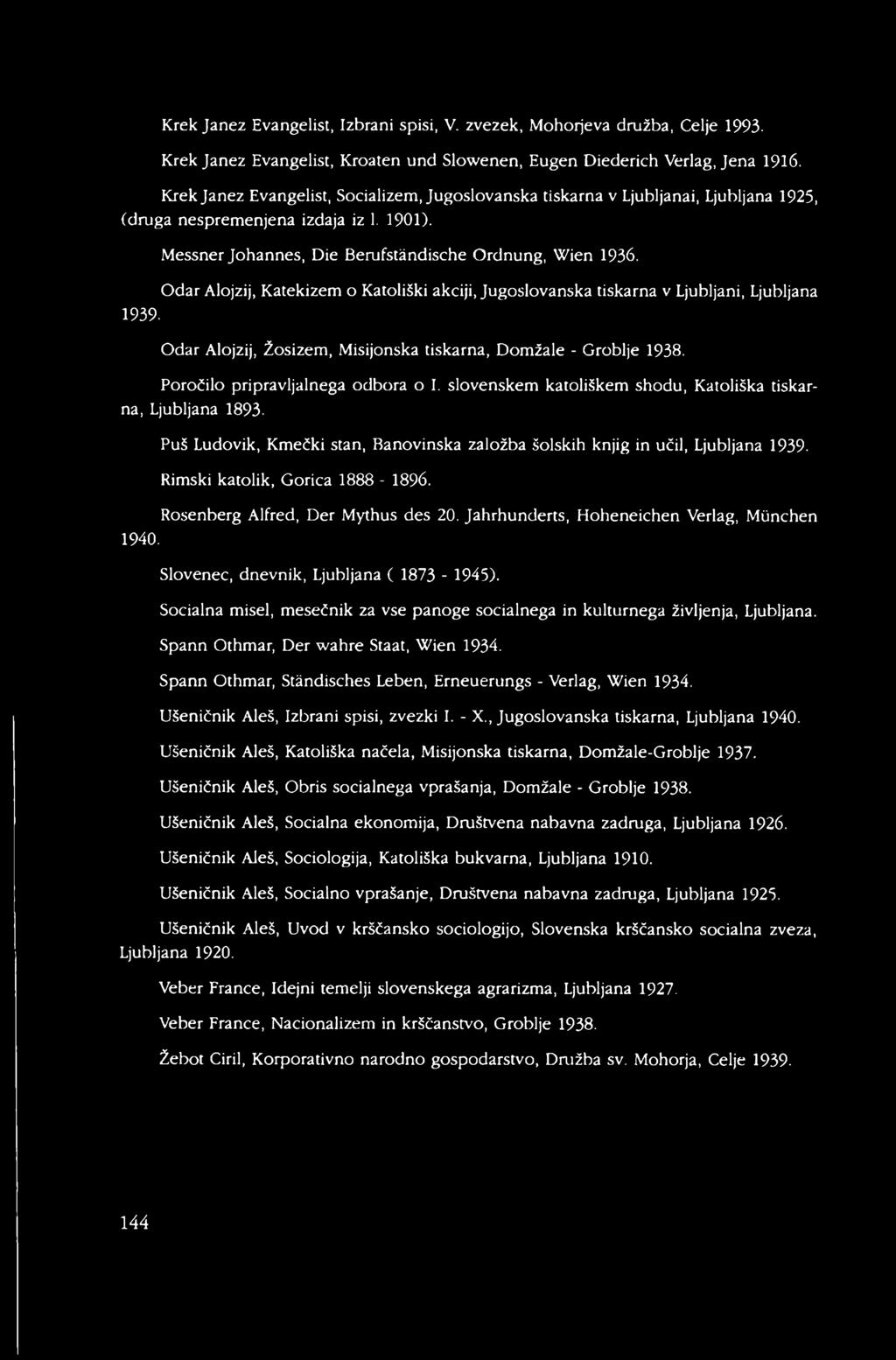 Odar Alojzij, Katekizem o Katoliški akciji, Jugoslovanska tiskarna v Ljubljani, Ljubljana Odar Alojzij, Žosizem, Misijonska tiskarna, Domžale - Groblje 1938. Poročilo pripravljalnega odbora o I.