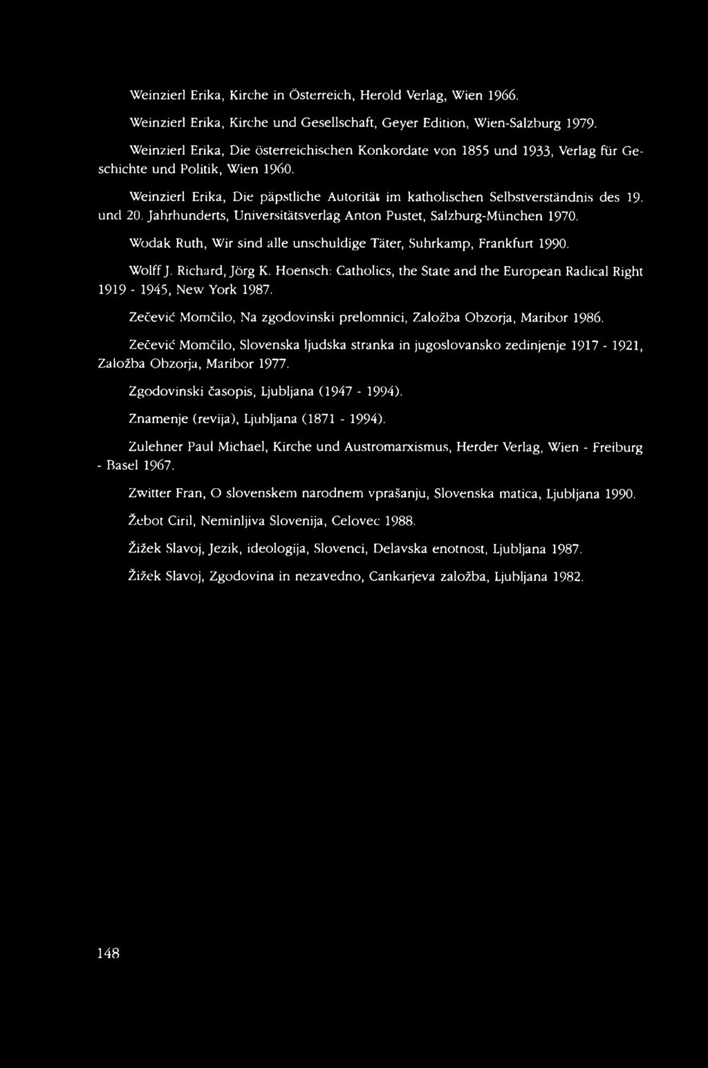 und 20. Jahrhunderts, Universitätsverlag Anton Pustet, Salzburg-München 1970. Wodak Ruth, Wir sind alle unschuldige Täter, Suhrkamp, Frankfurt 1990. Wolff J. Richard, Jörg K.