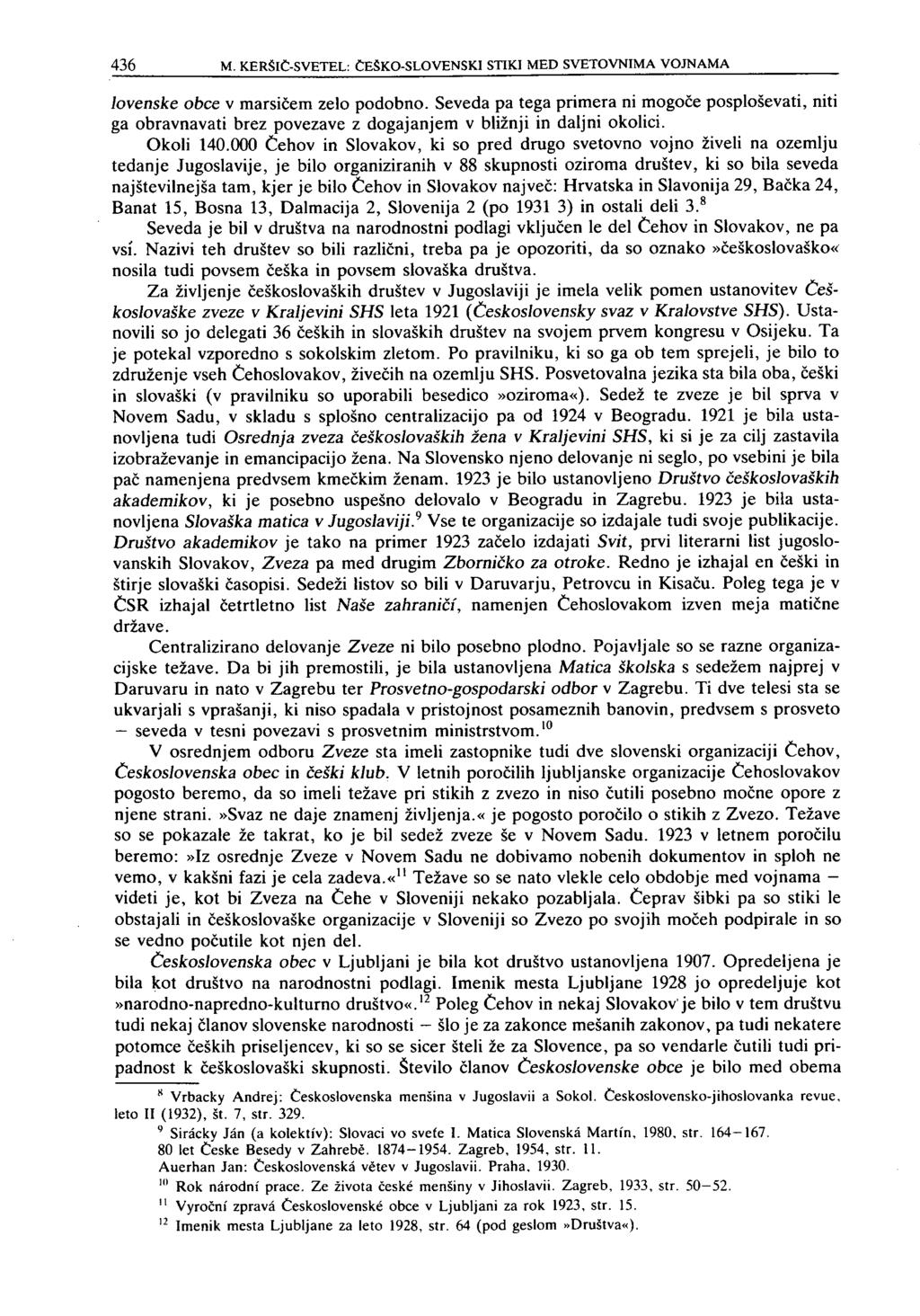 436 M. KERŠIĆ-SVETEL: ĆESKO-SLOVENSKI STIKI MED SVETOVNIMA VOJNAMA lovenske obče v marsičem zelo podobno.