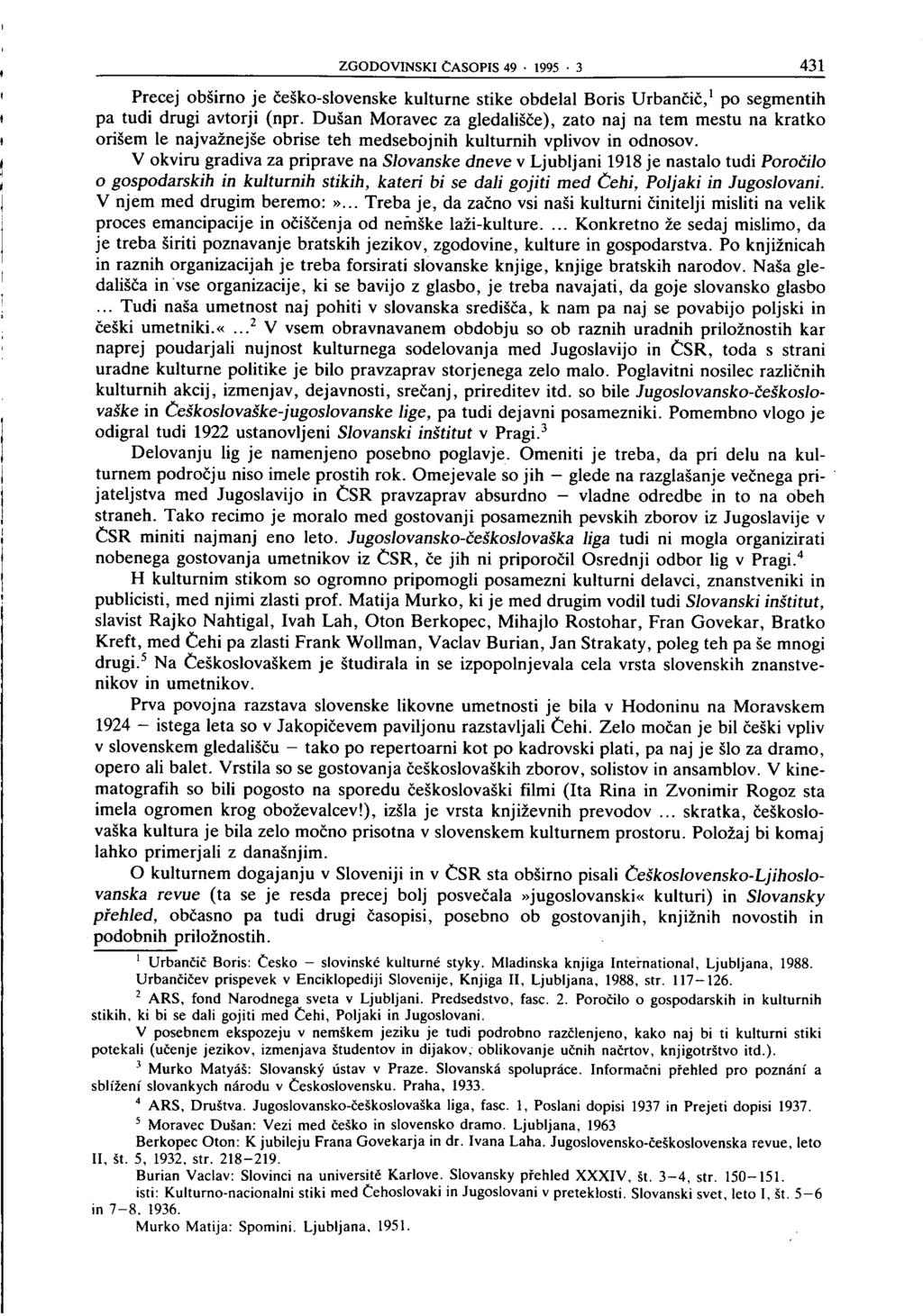 ZGODOVINSKI ČASOPIS 49 1995 з 431 Precej obširno je češko-slovenske kulturne stike obdelal Boris Urbančič, 1 po segmentih pa tudi drugi avtorji (npr.