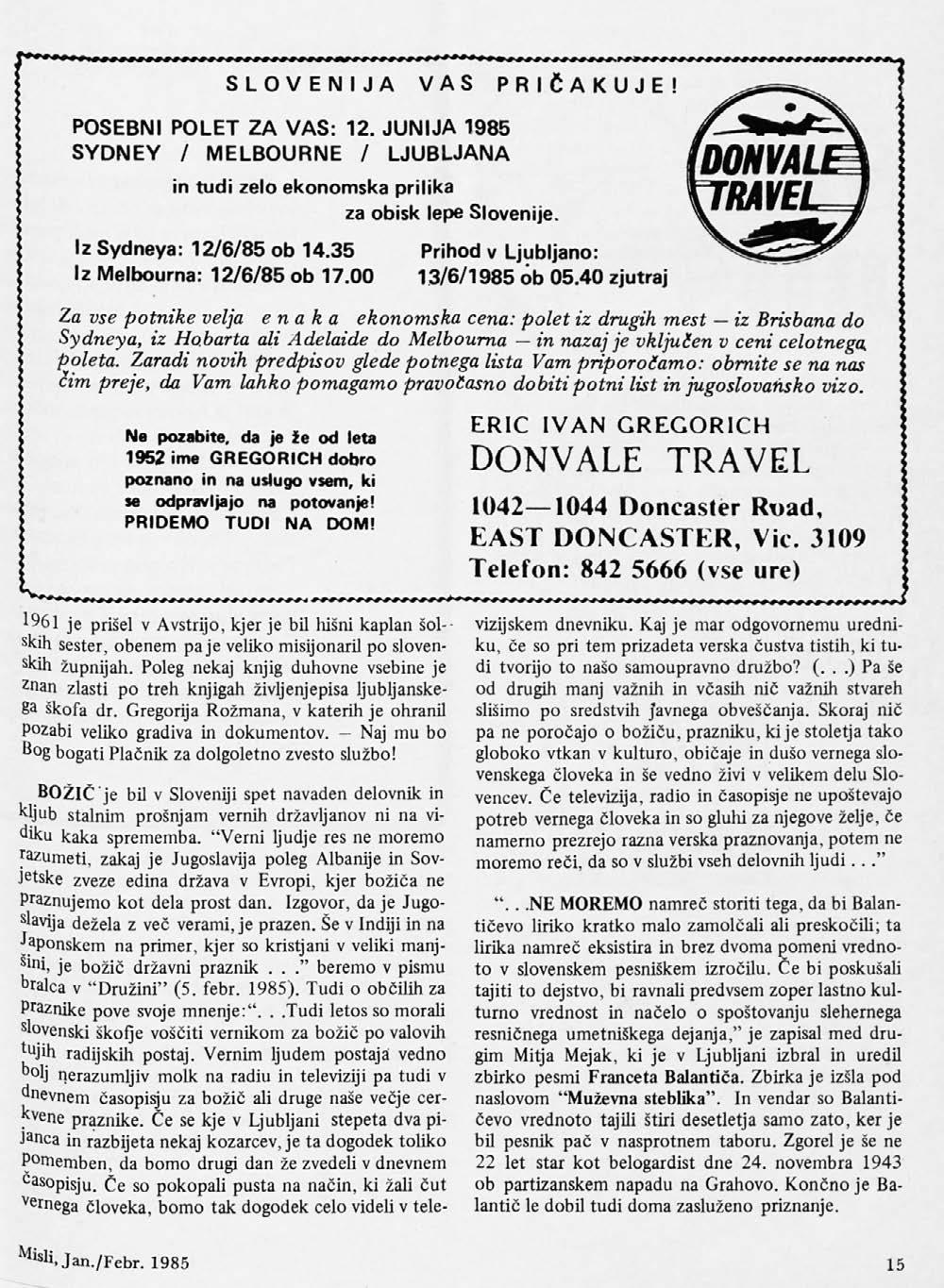 SLOVENIJA VAS PRIČAK POSEBNI POLET ZA V A S: 12. JUNIJA 1985 SY D N E Y / M ELBOURNE / LJUBLJANA in tudi zelo ek onom sk a prilika za obisk lepe Slovenije.