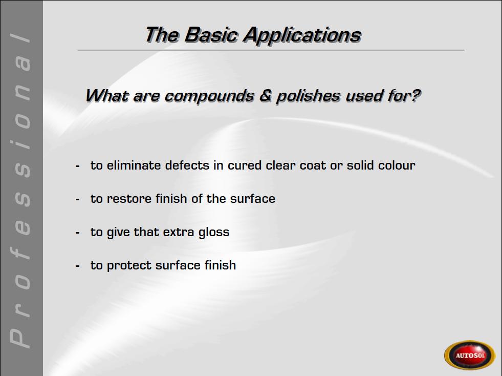 Osnovne aplikacije Za kaj sploh uporaba polirnih past? popravilo poškodb na barvanih oz.