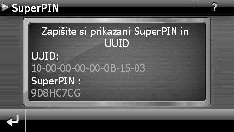 Varnost Super PIN in UUID Po opravljenih nastavitvah se na zaslonu pojavita super PIN in UUID (Universally Unique IDentifier = univerzalni enolični identifikator). NASVET!