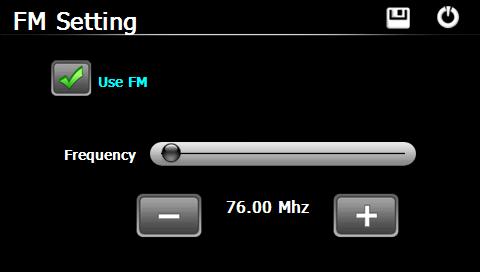 9. FM nastavitve Pritisnite " " ikono v glavnem sistemskem meniju za vstop v FM Setting meni. Pritisnite "+"ali"-" ikono za iskanje ustrezne FM frekvence.