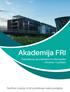Akademija FRI Fakulteta za računalništvo in informatiko Univerze v Ljubljani Nudimo znanja, ki jih potrebuje vsako podjetje.