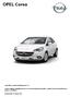 OPEL Corsa Cenik velja za vozila modelskega leta 17.5 Cenik ne vključuje akcijskih popustov. Za izračun in konkretno ponudbo se oglasite pri vašem poo